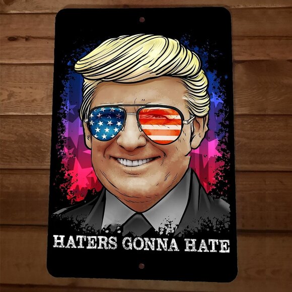 Haters Gonna Hate President Donald Trump 8x12 Metal Wall Sign Garage Poster USA - Picture 1 of 1